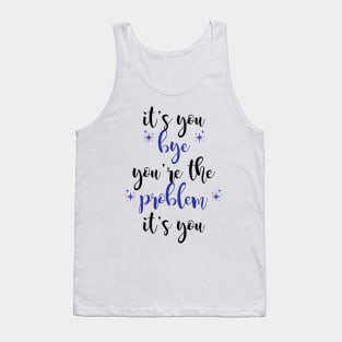 it's you, you're the problem, dark blue Tank Top